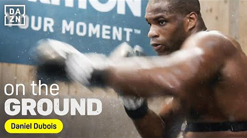 Daniel Dubois wants revenge! DAZN On the Ground
