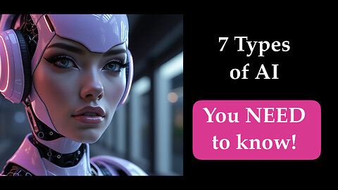 What Are the 7 Types of AI? Learn in Simple Terms Today