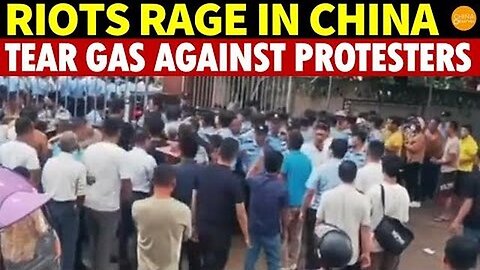 Riots Sweep China as Citizens Clash With Police Tear Gas; Economic Collapse Pushes People to Despair
