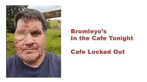 Bromleyo's In The Cafe This Evening. Cafe Locked Out