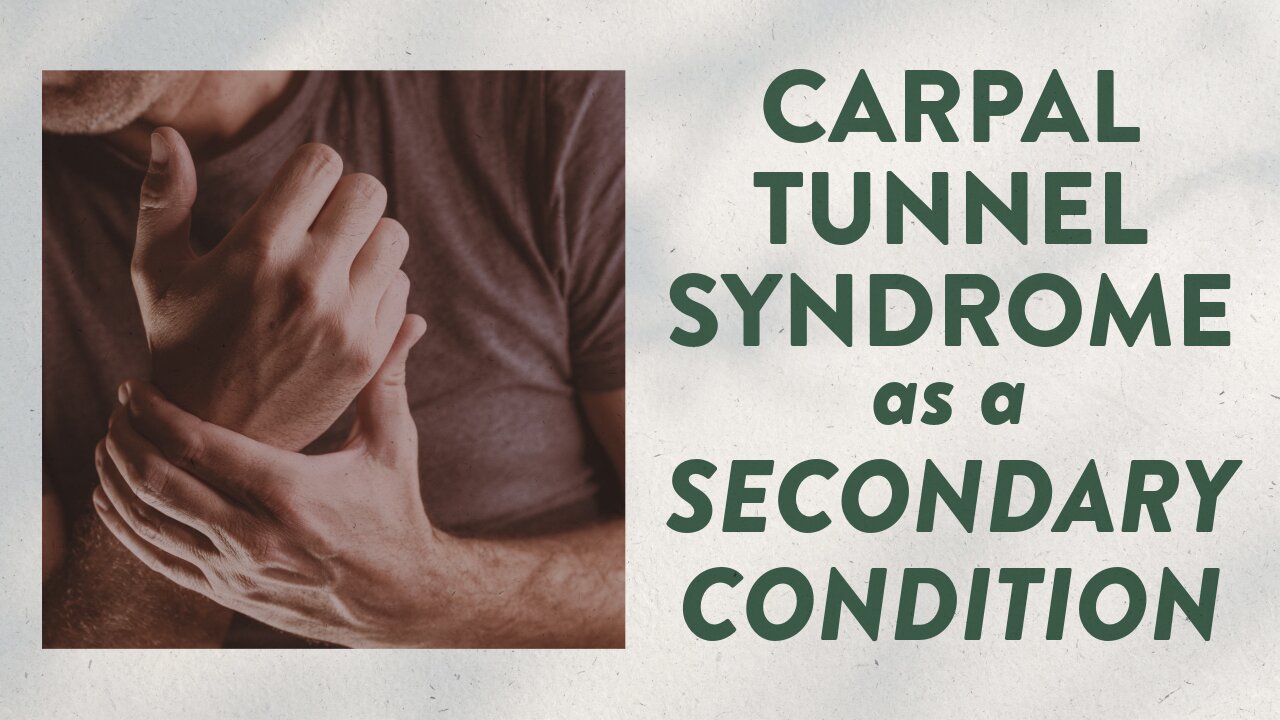 Carpal tunnel syndrome as a secondary condition
