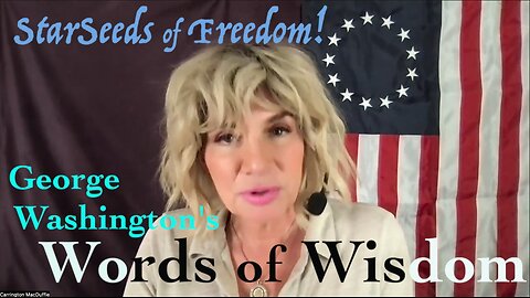 StarSeeds of Freedom! "Words of Wisdom from George Washington"
