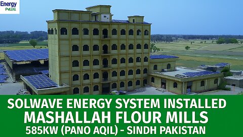 Solwave Energy System Installed Mashallah Flour Mills 585KW (Pano Aqil) - Sindh Pakistan