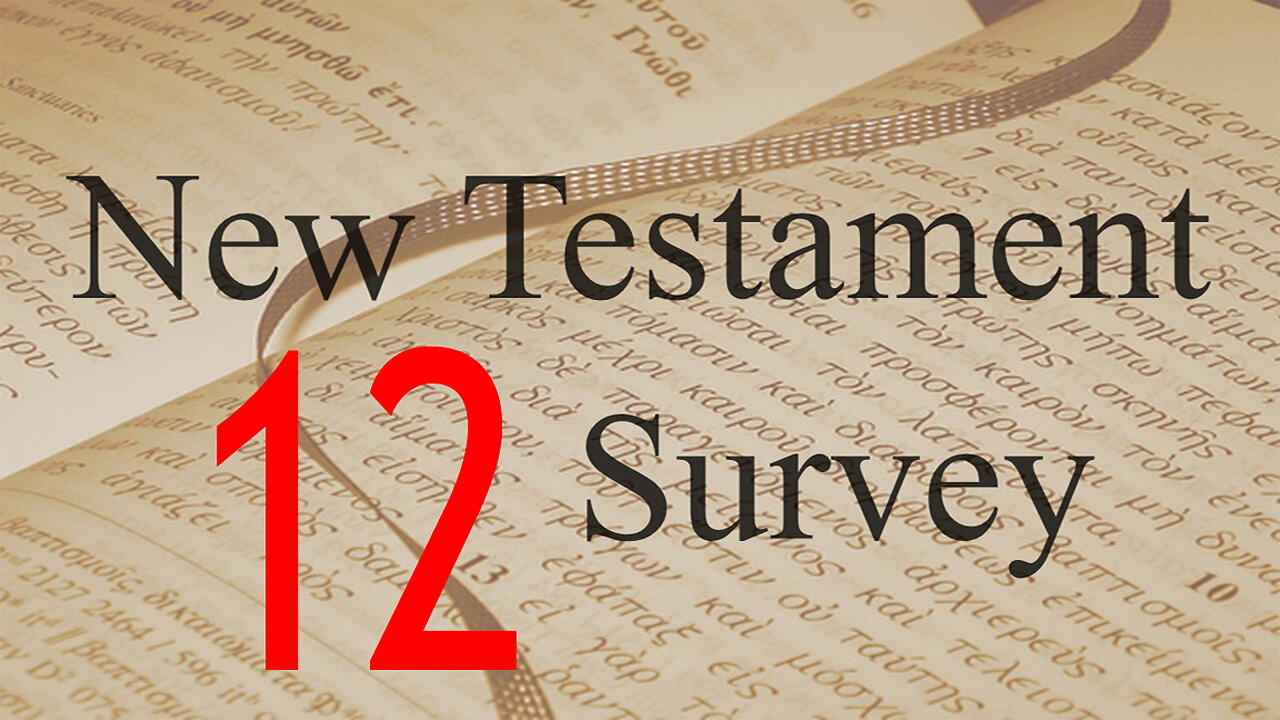 New Testament Survey - 12: Introduction to the Gospels