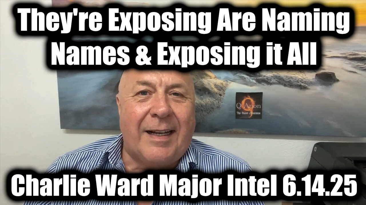 Charlie Ward Major Intel 6.14.25 - They're Exposing Are Naming Names & Exposing it All!