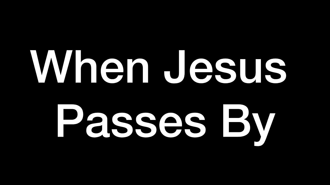 When Jesus Passes By