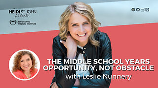 The Middle School Years—Opportunity, Not Obstacle with Leslie Nunnery