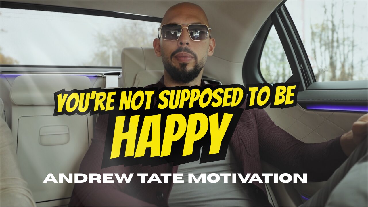 Why You're Not Supposed to Be Happy — Andrew Tate's Most Brutal Truth Yet