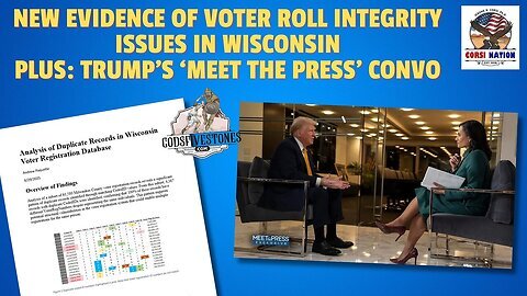 New Evidence of Voter Roll Integrity Issues in Wisconsin- Plus, Trump’s ‘Meet the Press’ Convo