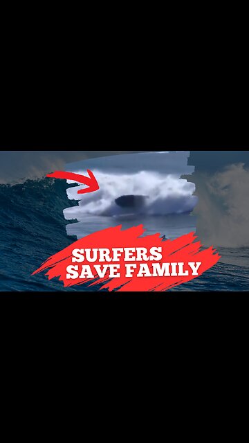California Surfers Rescue Family of Six from Massive Wave