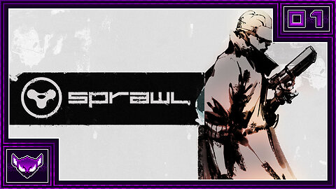 SPRAWL: Ep1 | Run, Gun and Never Stop