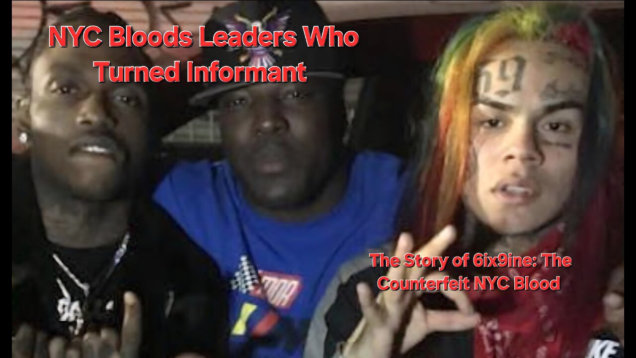 NYC Bloods Leaders Who Turned Informant (Tekashi 6ix9ine the Counterfeit Blood)