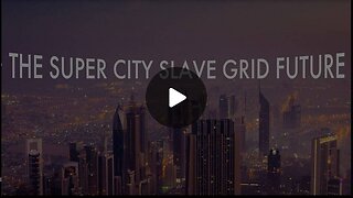 The Super City Slave Grid Future Explained