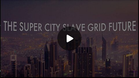 The Super City Slave Grid Future Explained