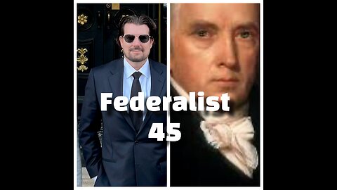 Federalist 45 James Madison- The Balance of State and Federal Power