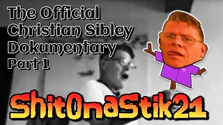ShitOnaStik21 - The Official Christian Sibley Dokumentary P1