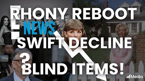 RHONY Returns on E!, Taylor's Popularity PLUMMETS, Bill Gates STD Rumors & Blind Items Revealed!