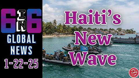 Haiti To Receive More International Support - 6-in-6 - 1/22/26