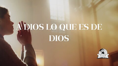 A Dios lo que es de Dios