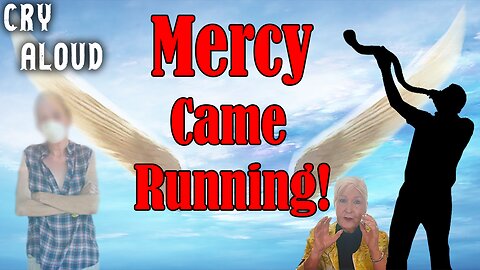 Mercy Came Running! Best Story Ever... Ever Told!