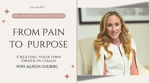 From Pain to Purpose: Creating Your Own Order in Chaos with Allison Golberg