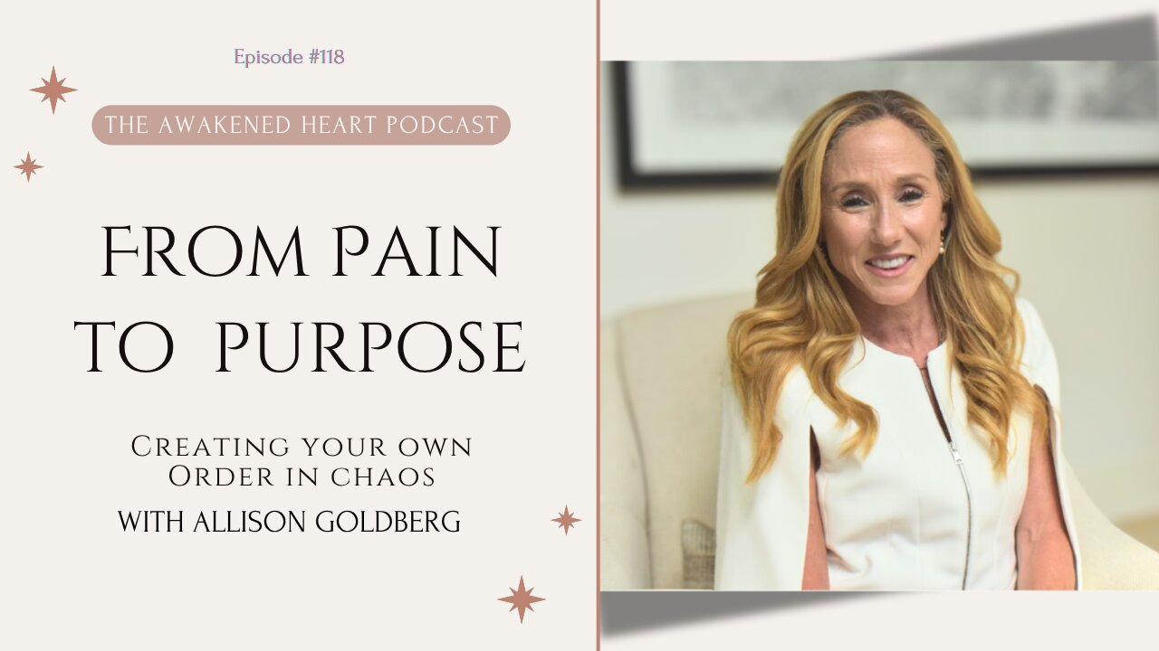 From Pain to Purpose: Creating Your Own Order in Chaos with Allison Golberg