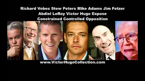 Richard Vobes Stew Peters Mike Adams Jim Fetzer Abdiel LeRoy VictorHugo Expose Controlled Opposition
