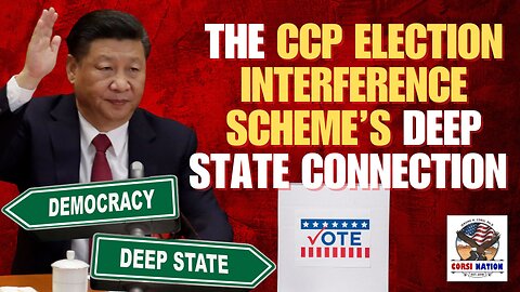 The CCP Election Interference Scheme’s Deep State Connection