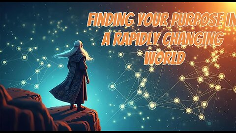 Finding Your Purpose in a Rapidly Changing World | How to Discover Your True Calling