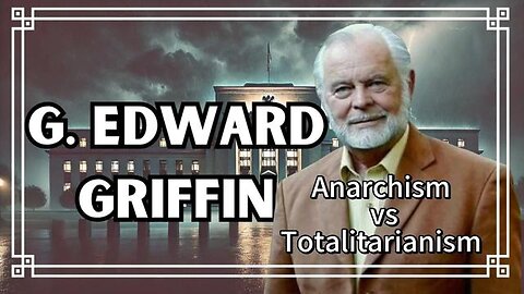 G. Edward Griffin Anarchism vs Totalitarianism - KILLUMINATI13420