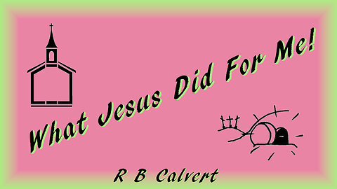 What Jesus Did For Me!