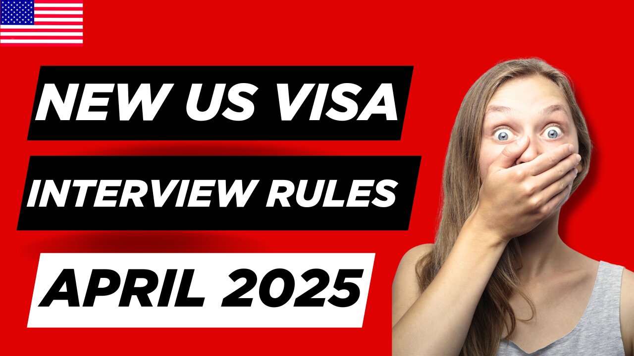 NEW US Visa Interview RULES from APRIL 2025 – What You MUST Know