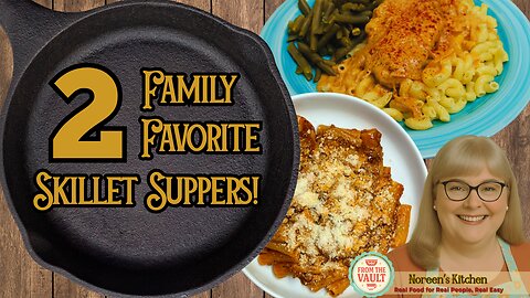 Skillet Suppers Made Easy! Two Delicious Options For Busy Weeknights!