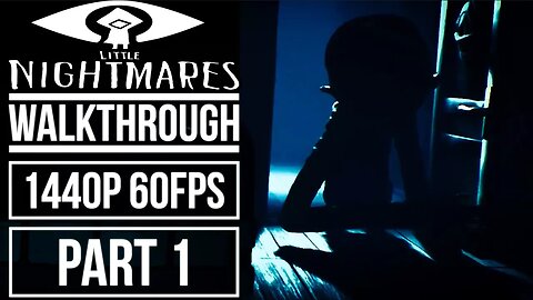 LITTLE NIGHTMARES Gameplay Walkthrough Part 1 No Commentary 1440p 60fps