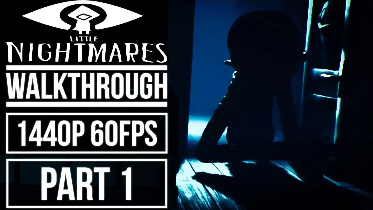 LITTLE NIGHTMARES Gameplay Walkthrough Part 1 No Commentary 1440p 60fps