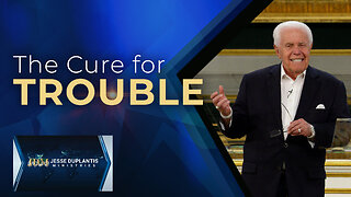 The Cure for Trouble