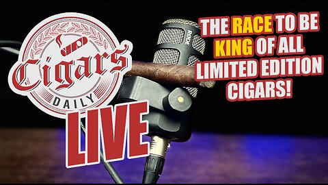 Cigars Daily LIVE 375 (Race To Be King Of All Limited Edition Cigars)