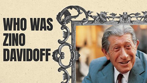 Who Was Zino Davidoff?