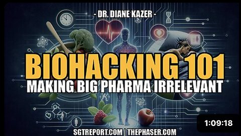 BIOHACKING 101: MAKING BIG PHARMA IRRELEVANT -- Dr. Diane Kazer
