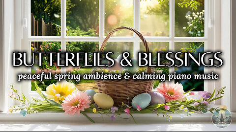 Peaceful Spring Ambience & Calming Piano Music for Meditation & Relaxation 🌼🦋☀️ | Sounds of Nature