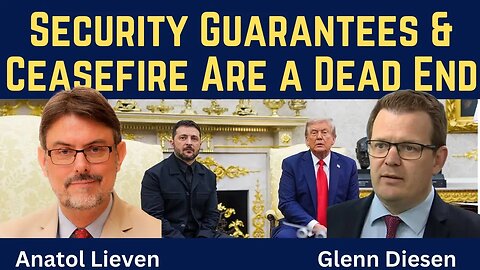 Anatol Lieven: Security Guarantees & Ceasefire Are a Dead End