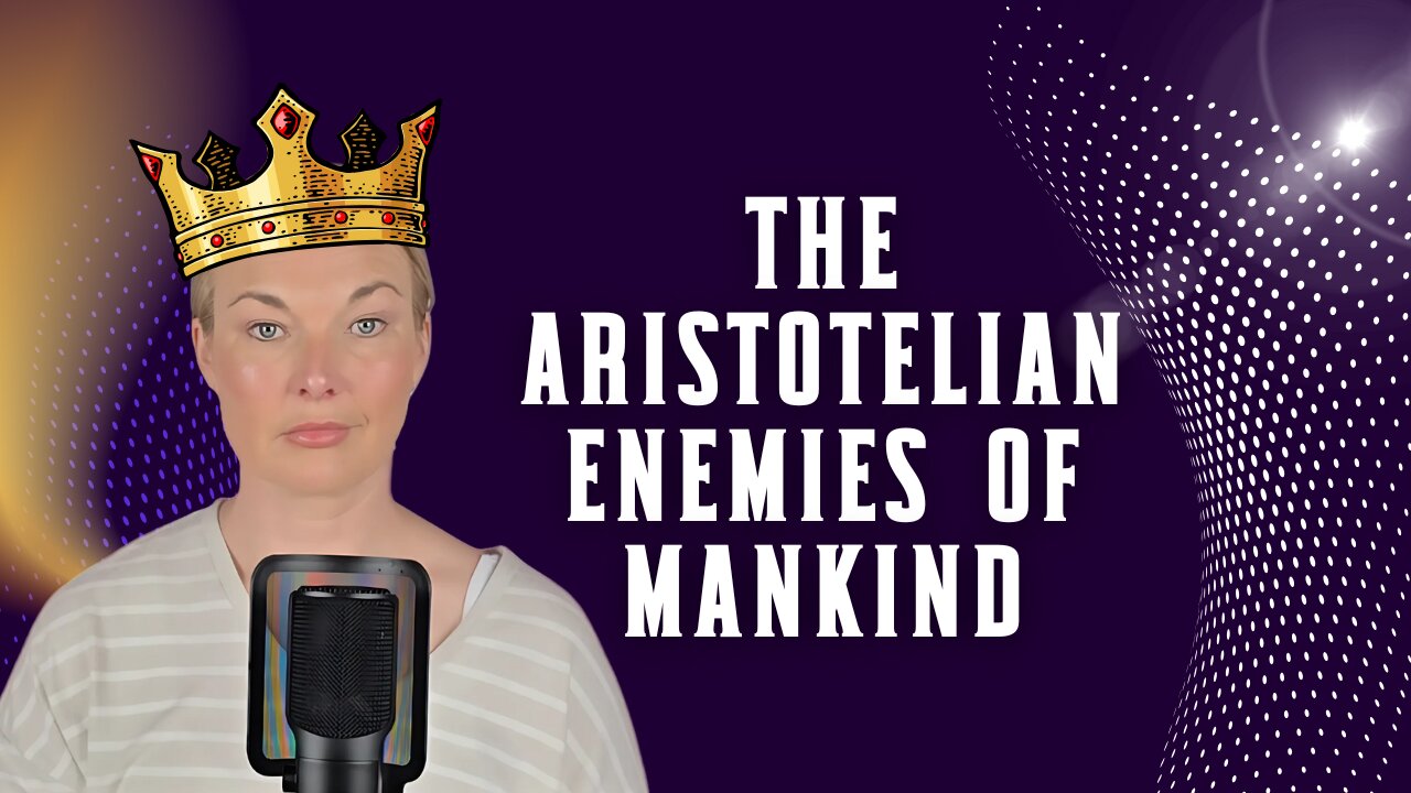 The Aristotelian enemies of mankind