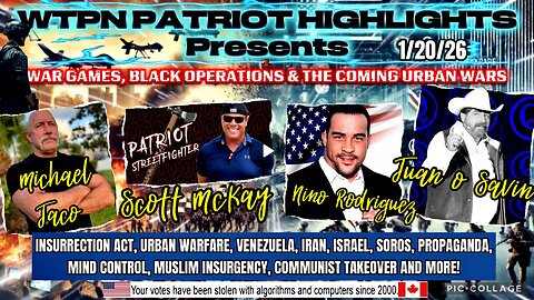WTPN PATRIOT HIGHLIGHTS 1/20/26 War Games , Black Ops & the coming Urban Wars”