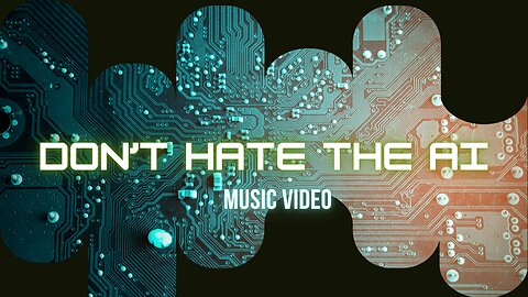 Music Video | Don't Hate the AI