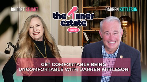 Get Comfortable Being Uncomfortable | Darren Kittleson on The Inner Estate