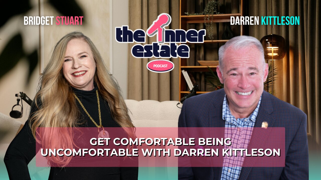 Get Comfortable Being Uncomfortable | Darren Kittleson on The Inner Estate