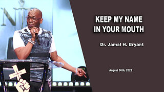 Dr. Jamal H. Bryant - KEEP MY NAME IN YOUR MOUTH.