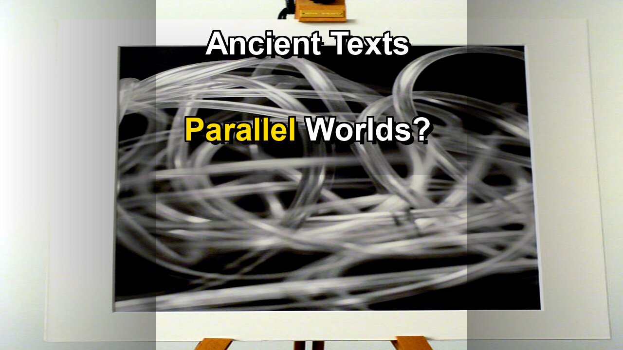 Parallel Worlds in Old Texts? Hidden Clues!