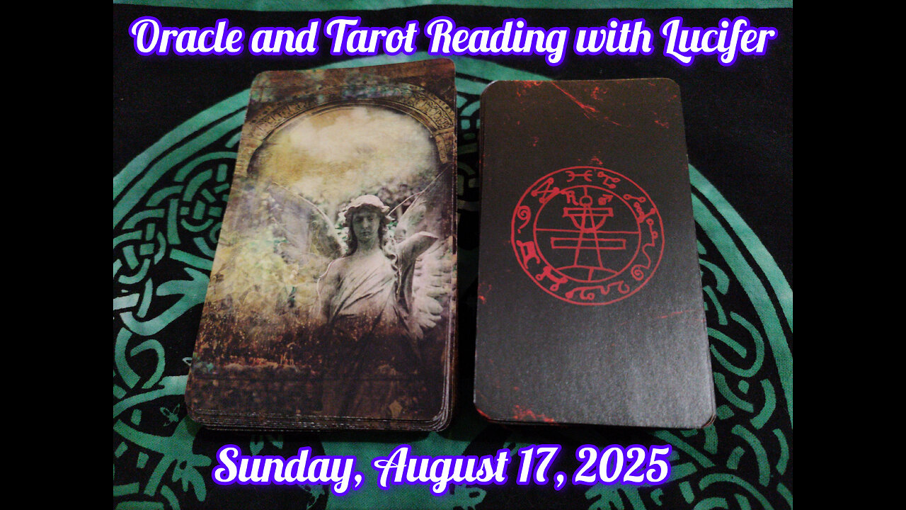 Oracle and Tarot Reading with Lucifer: Sunday, August 17, 2025