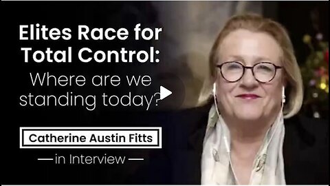 Catherine Austin Fitts ~ Elite's Race for Total Control